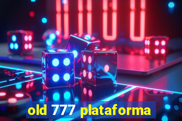 old 777 plataforma